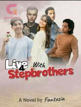 Novel Live With 4 Stepbrothers by Fantazia