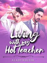 Novel Living With My Hot Teacher (ENGLISH) by ALadyWriter