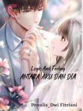 Novel Logic And Feeling-ANTARA AKU DAN DIA by Dwi Fitriani