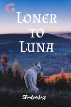 Novel Loner to Luna by ShadowLass