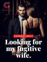 Novel Looking For My Fugitive Wife by Catriona Kelly