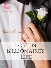 Novel Lost in Billionaire’s Life by Missy Anna