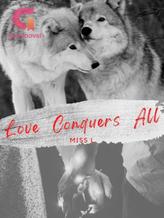 Novel Love Conquers All by Miss L