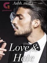 Novel Love & Hate by Ashh_m_23 Novel Love & Hate by Ashh_m_23