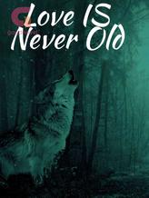 Novel Love Is Never Old by Kiera Barker