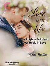 Love Of His Life: The Playboy Fell Head Over Heels In Love