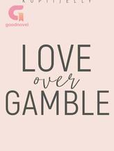 Novel Love Over Gamble by kopiijelly