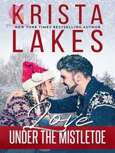 Novel Love Under the Mistletoe by Krista Lakes