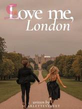 Novel Love me, London by scarlettevelvet