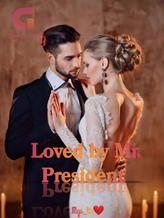 Novel Loved by Mr. President by Mys_tic❤️