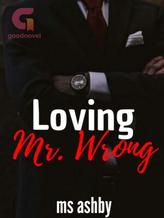 Novel Loving Mr. Wrong by ms ashby