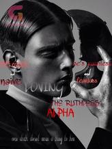 Novel Loving The Ruthless Alpha by Sasha Writes