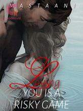 Novel Loving You Is A Risky Game by Mastaani