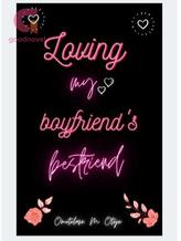 Novel Loving my boyfriend’s best friend by Omotolase .M. Oteje