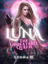 Novel Luna : The Unbeatable Queen by Leona D.