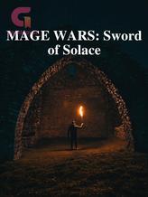 Novel MAGE WARS: Sword of Solace by teejay254