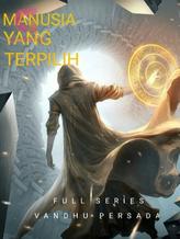 Novel MANUSIA YANG TERPILIH (SERI LENGKAP). by Vandhu Persada Novel MANUSIA YANG TERPILIH (SERI LENGKAP). by Vandhu Persada