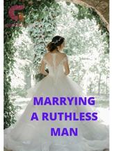 MARRYING A RUTHLESS MAN