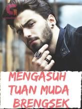 Novel MENGASUH TUAN MUDA BRENGSEK! by Rose Marberry