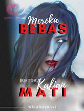 Novel MEREKA BEBAS KETIKA KALIAN MATI by WiRahayuSsi