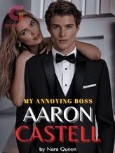 Novel MY ANNOYING BOSS: AARON CASTELL by Nara Queen