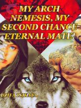 Novel MY ARCH NEMESIS, MY SECOND CHANCE ETERNAL MATE! REDEMPTION. by Princess Tsikata