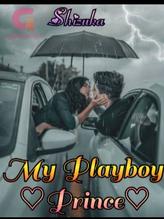 Novel MY PLAYBOY PRINCE by Shizuka_the_author