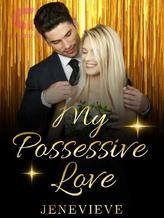 Novel MY POSSESSIVE LOVE (ENGLISH) by JENEVIEVE