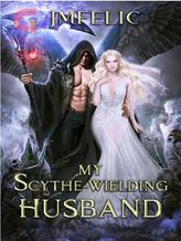 Novel MY SCYTHE-WIELDING HUSBAND by JMFelic