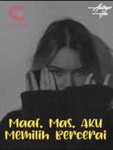 Novel Maaf, Mas, Aku Memilih Bercerai by ikan kodok