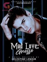 Novel Mad Love 1: Gresso (English Version) by Celestine_Lemoir