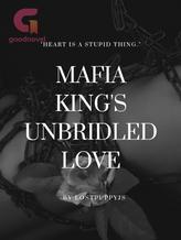 Novel Mafia King’s Unbridled Love by LostpuppyJS