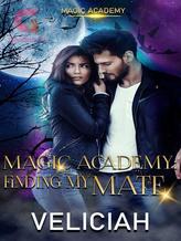 Novel Magic Academy: Finding My Mate by Veliciah