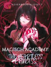 Novel Magisch Academy: The Heartless Princess by neverbeeninlove17