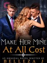 Novel Make Her Mine At All Cost by Belleza J