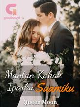 Novel Mantan Kakak Iparku, Suamiku by Queen Moon