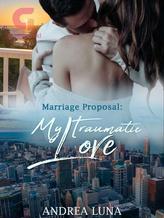 Marriage Proposal : My Traumatic Love