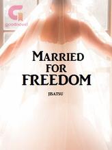 Novel Married For Freedom by JisatsuNoYuyake