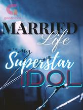 Novel Married Life With My Superstar Idol by silverx