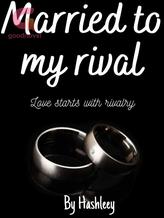 Novel Married To My Rival. by Hashleey