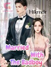 Novel Married With The Badboy by Hikmdr