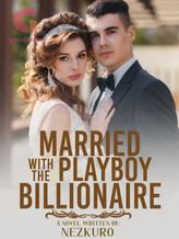 Novel Married With The Playboy Billionaire by Nezkuro