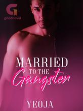 Novel Married to the Gangster by Fantastic Yeoja