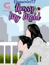 Novel Marry My Maid by elsaamini17