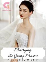 Novel Marrying the Young Master by Miafily