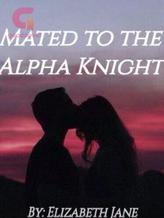 Novel Mated to the Alpha Knight by Elizabeth Jane