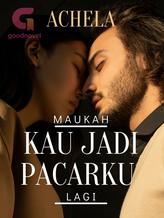 Novel Maukah Kau Jadi Pacarku, Lagi? by Achel