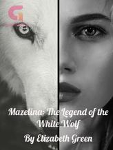 Novel Mazelina: The Legend of The White Wolf by Elizabeth Green