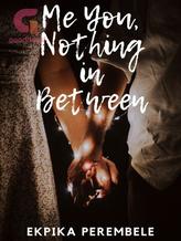 Novel Me You, Nothing In Between by ekpikapere