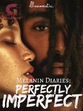 Novel Melanin Diaries: Perfectly Imperfect by Illusionistic.